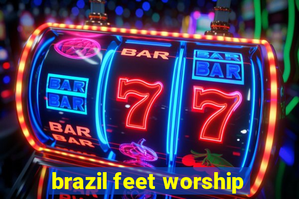 brazil feet worship
